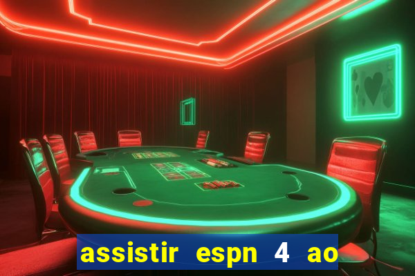 assistir espn 4 ao vivo grátis