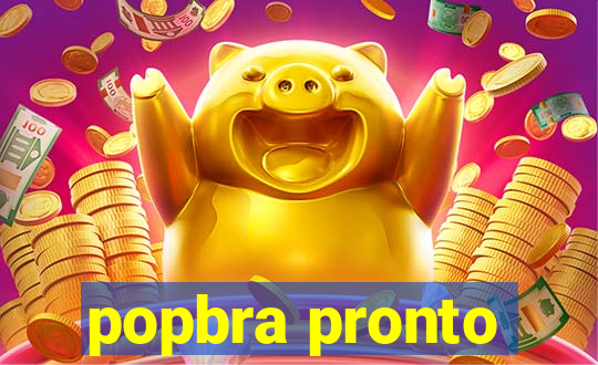 popbra pronto