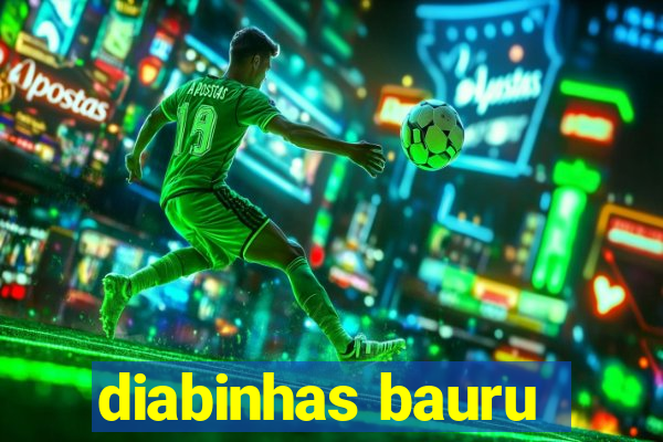 diabinhas bauru