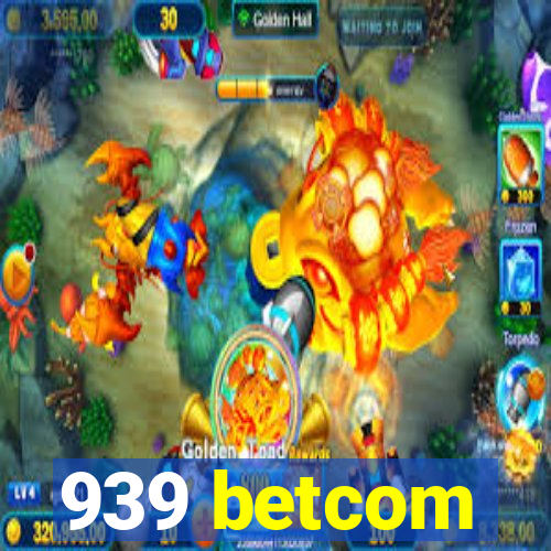 939 betcom