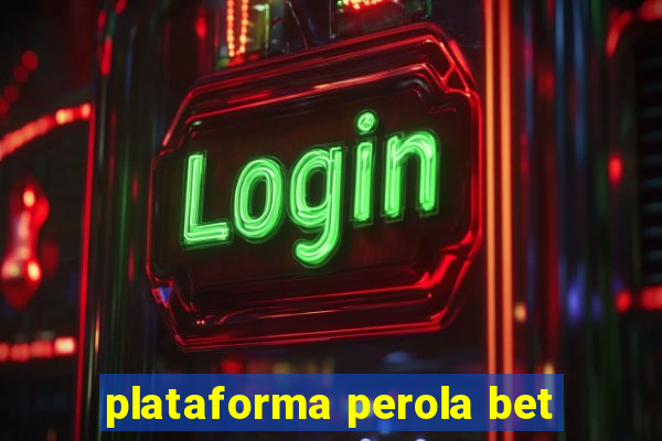 plataforma perola bet