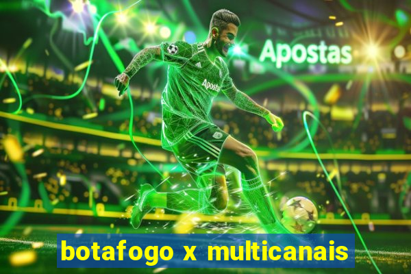 botafogo x multicanais