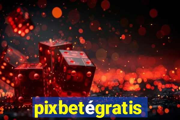 pixbetégratis