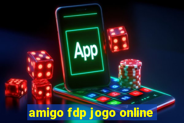 amigo fdp jogo online