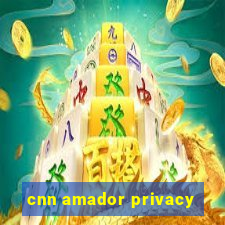 cnn amador privacy