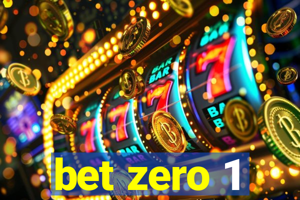 bet zero 1