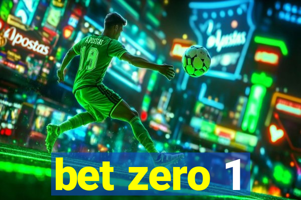 bet zero 1