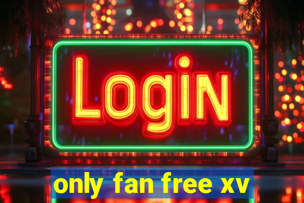 only fan free xv