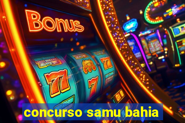 concurso samu bahia