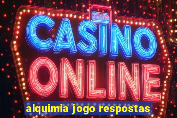 alquimia jogo respostas