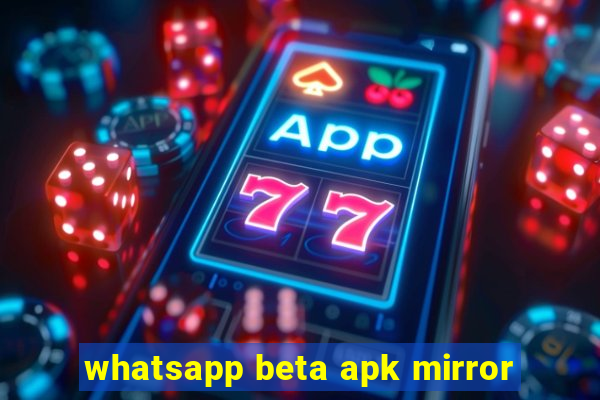 whatsapp beta apk mirror