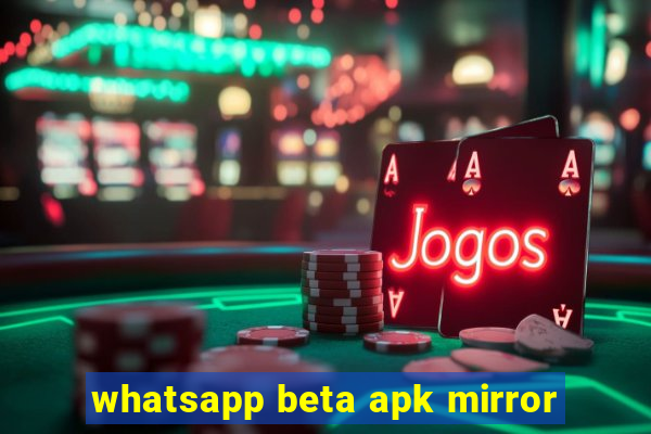 whatsapp beta apk mirror