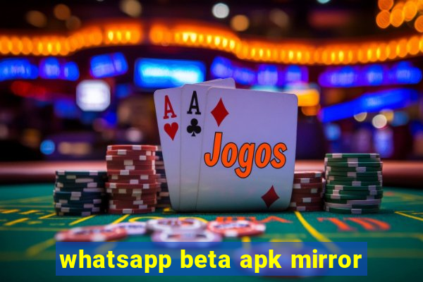 whatsapp beta apk mirror