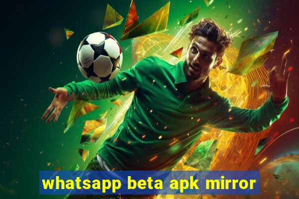 whatsapp beta apk mirror