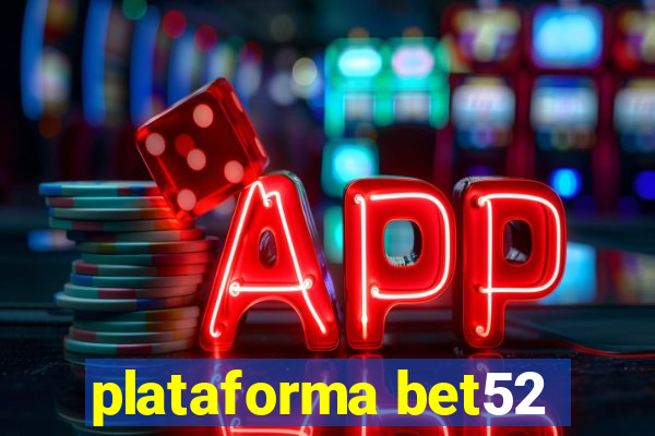 plataforma bet52