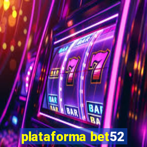 plataforma bet52