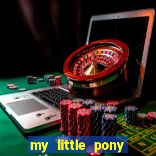 my little pony jogos de vestir