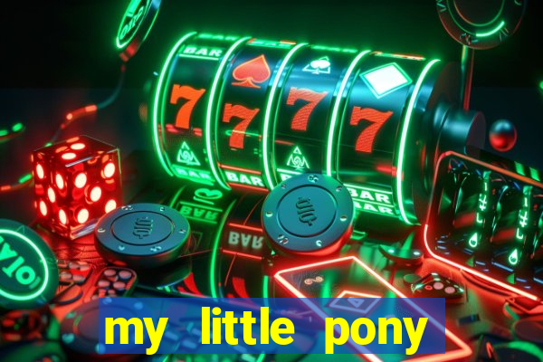 my little pony jogos de vestir