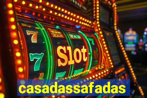 casadassafadas