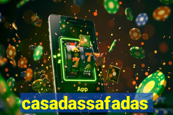 casadassafadas