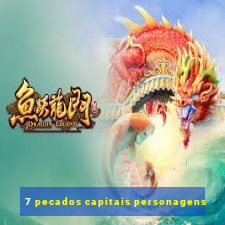 7 pecados capitais personagens