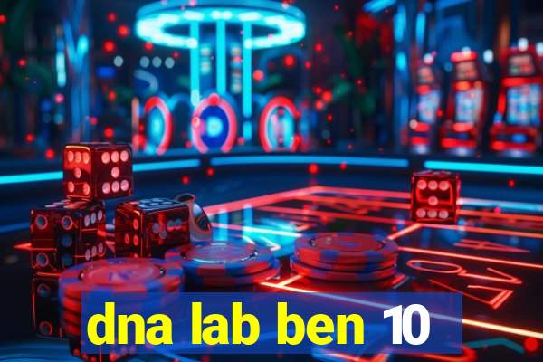 dna lab ben 10