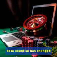 beta count so has changed