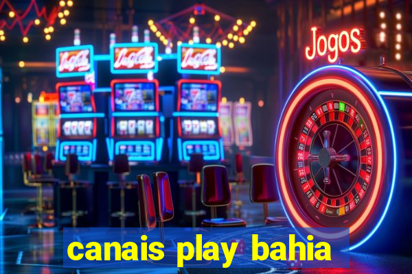 canais play bahia