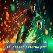 sei acesso externo pmt