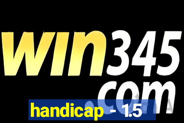 handicap - 1.5