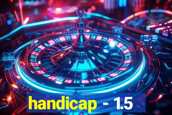 handicap - 1.5