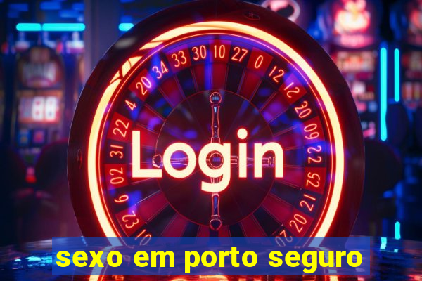 sexo em porto seguro