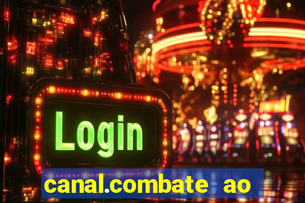 canal.combate ao vivo multicanais