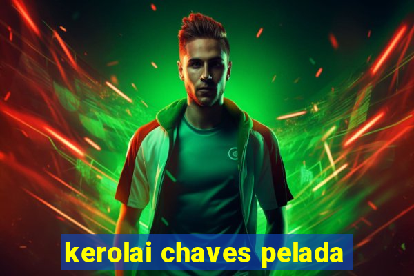 kerolai chaves pelada