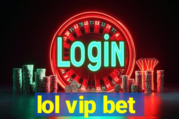 lol vip bet