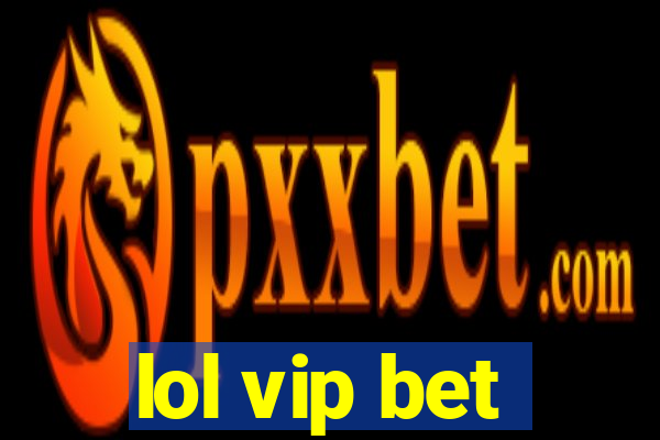 lol vip bet