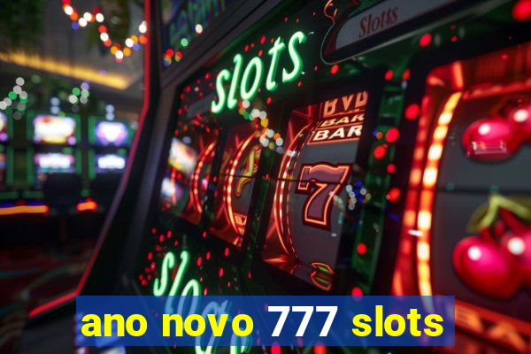 ano novo 777 slots