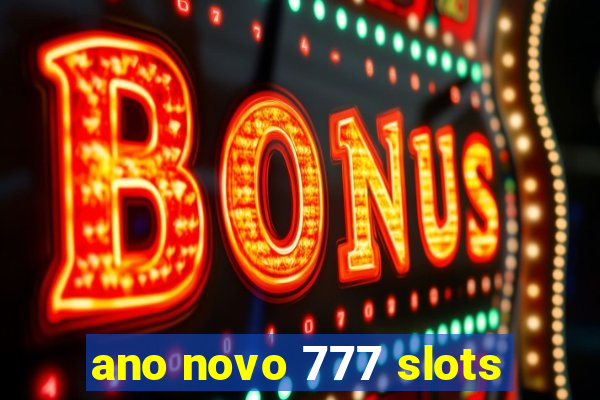 ano novo 777 slots