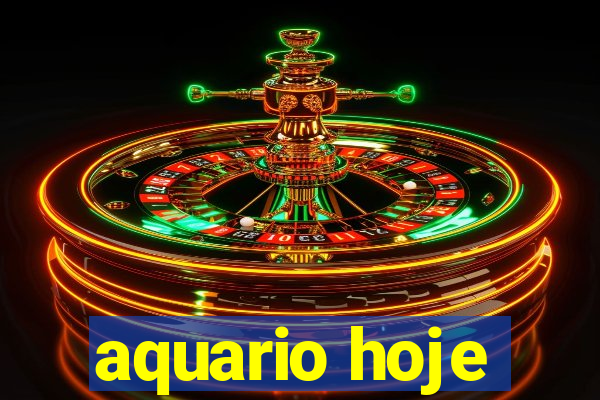 aquario hoje