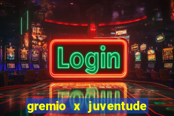 gremio x juventude ao vivo