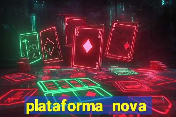 plataforma nova pagando hoje