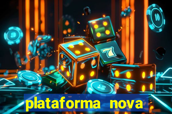 plataforma nova pagando hoje