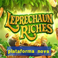 plataforma nova pagando hoje