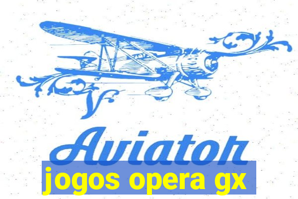 jogos opera gx