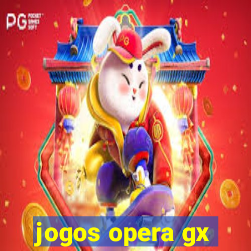 jogos opera gx