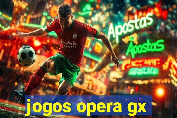 jogos opera gx