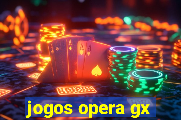 jogos opera gx