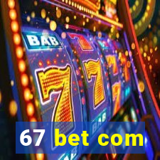 67 bet com