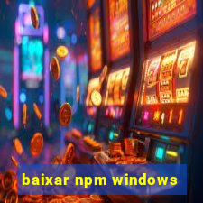 baixar npm windows