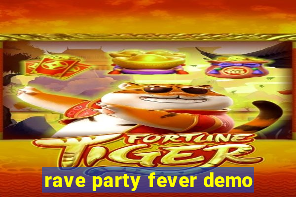 rave party fever demo